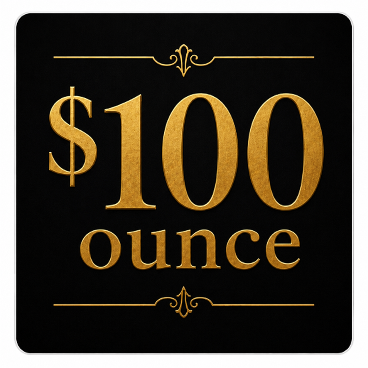 $100 ounces